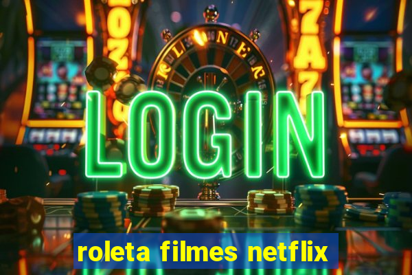 roleta filmes netflix